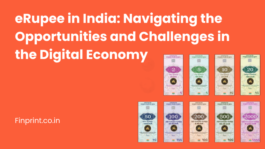eRupee in India: Navigating the Opportunities and Challenges in the Digital Economy