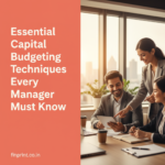 Essential Capital Budgeting Techniques Every Manager Must Know