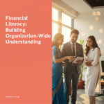 Financial Literacy: Building Organization-Wide Understanding